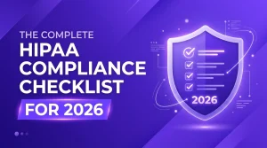 Read more about the article The Complete HIPAA Compliance Checklist for 2026